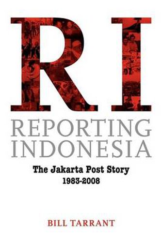 Cover image for Reporting Indonesia: The Jakarta Post Story 1983-2008