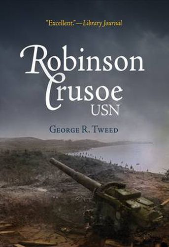 Robinson Crusoe, USN (1945): The Adventures of George R. Tweed Rm1c on Japanese-Held Guam