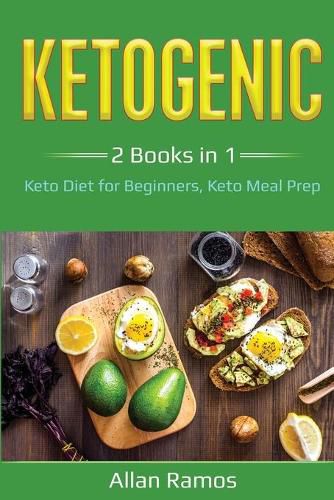 Cover image for Ketogenic: 2 Books in 1 - Keto Diet for Beginners, Keto Meal Prep: 2 Books in 1 - Keto Diet for Beginners, Keto Meal Prep
