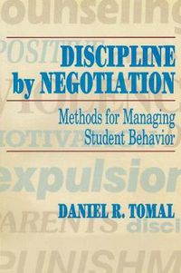 Cover image for Discipline by Negotiation: Methods for Managing Student Behavior