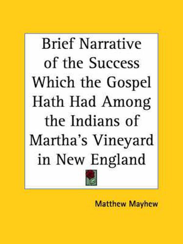 Cover image for Brief Narrative of the Success Which the Gospel Hath Had among the Indians of Martha's Vineyard in New England (1694)