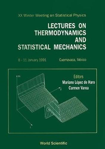 Cover image for Lectures On Thermodynamics And Statistical Mechanics - Proceedings Of The Xx Winter Meeting On Statistical Physics