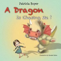 Cover image for A Dragon Is Chasing Me!