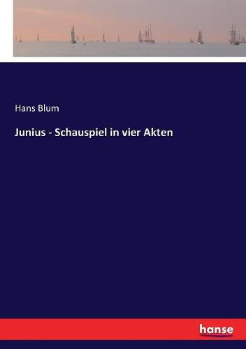 Junius - Schauspiel in vier Akten