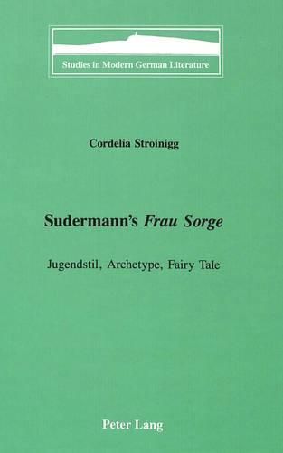 Cover image for Sudermann's Frau Sorge: Jugendstil, Archetype, Fairy Tale