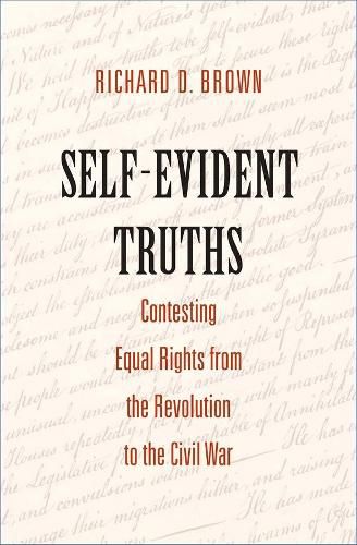 Cover image for Self-Evident Truths: Contesting Equal Rights from the Revolution to the Civil War