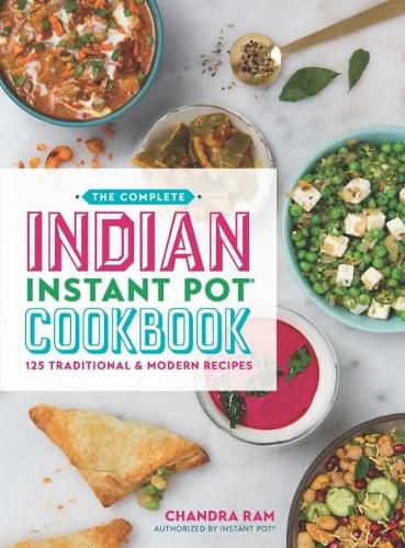 Cover image for The Complete Indian Instant Pot (R) Cookbook: 125 Traditional and Modern Recipes