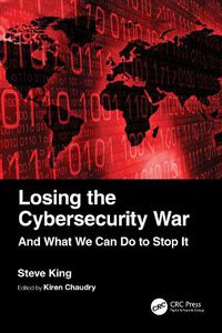 Cover image for Losing the Cybersecurity War: And What We Can Do to Stop It