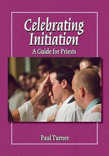 Cover image for Celebrating Initiation: A Guide for Priests