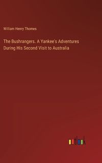 Cover image for The Bushrangers. A Yankee's Adventures During His Second Visit to Australia