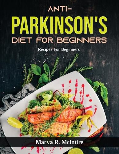 Cover image for Anti-Parkinson's Diet for Beginners: Recipes For Beginners