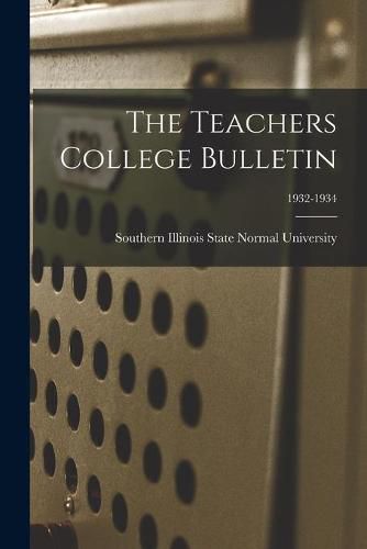 Cover image for The Teachers College Bulletin; 1932-1934