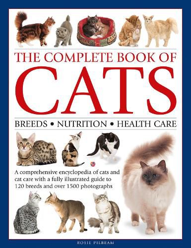 Cover image for The Complete Book of Cats: A comprehensive encyclopedia of cats with a fully illustrated guide to breeds and over 1500 photographs