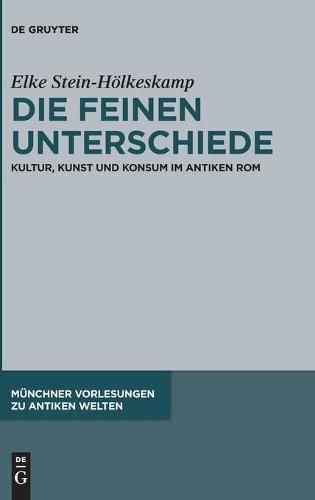 Cover image for Die Feinen Unterschiede: Kultur, Kunst Und Konsum Im Antiken ROM