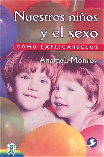 Cover image for Nuestros Ninos y el Sexo: Como Explicarselos