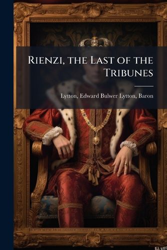Cover image for Rienzi, the Last of the Tribunes