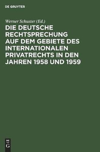 Cover image for Die deutsche Rechtsprechung auf dem Gebiete des internationalen Privatrechts in den Jahren 1958 und 1959