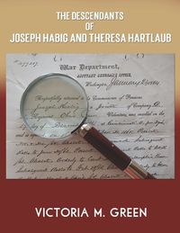 Cover image for The Descendants of Joseph Habig and Theresa Hartlaub