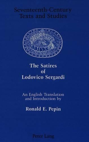 Cover image for The Satires of Lodovico Sergardi: An English Translation and Introduction by Ronald E. Pepin