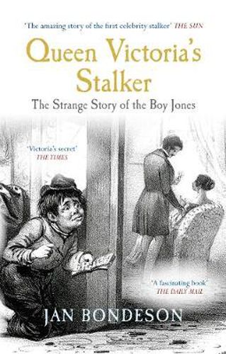 Queen Victoria's Stalker: The Strange Story of the Boy Jones