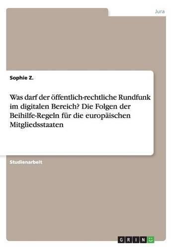 Cover image for Was darf der oeffentlich-rechtliche Rundfunk im digitalen Bereich? Die Folgen der Beihilfe-Regeln fur die europaischen Mitgliedsstaaten