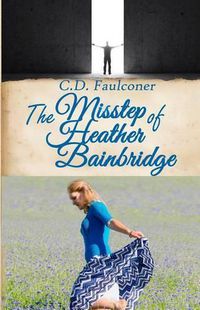 Cover image for The Misstep of Heather Bainbridge