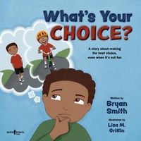 Cover image for What's Your Choice?: A Story about Making the Best Choice, Even When It's Not Fun