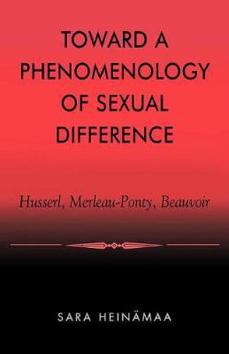 Cover image for Toward a Phenomenology of Sexual Difference: Husserl, Merleau-Ponty, Beauvoir