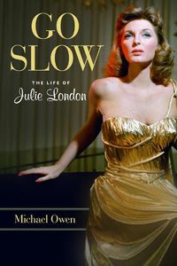 Cover image for Go Slow: The Life of Julie London