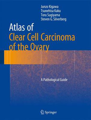 Cover image for Atlas of Clear Cell Carcinoma of the Ovary: A Pathological Guide