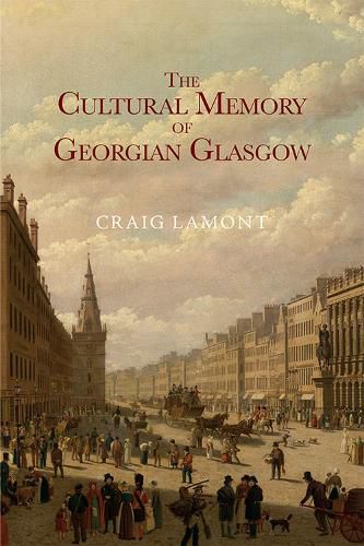 Cover image for The Cultural Memory of Georgian Glasgow