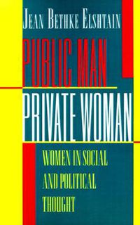 Cover image for Public Man, Private Woman: Women in Social and Political Thought