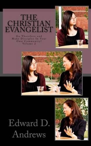 Cover image for The Christian Evangelist: Go Therefore and Make Disciples In Your Own Community!