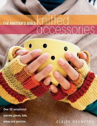Cover image for The Knitter's Bible - Knitted Accessories