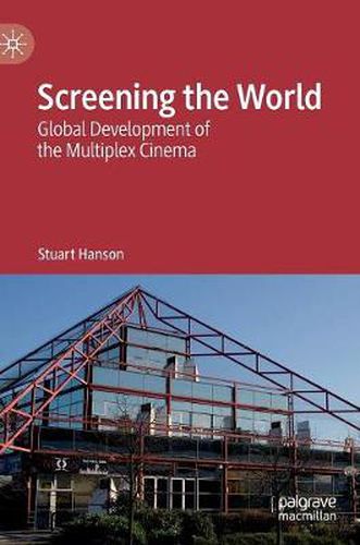 Cover image for Screening the World: Global Development of the Multiplex Cinema