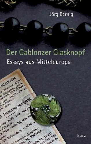 Cover image for Der Gablonzer Glasknopf: Essays aus Mitteleuropa