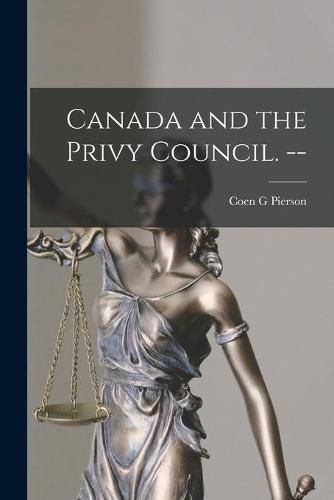 Canada and the Privy Council. --