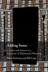 Cover image for Adding Sense: Context and Interest in a Grammar of Multimodal Meaning