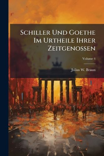 Cover image for Schiller Und Goethe Im Urtheile Ihrer Zeitgenossen, Volume 4