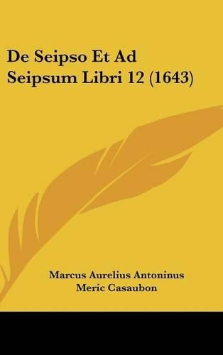 de Seipso Et Ad Seipsum Libri 12 (1643)