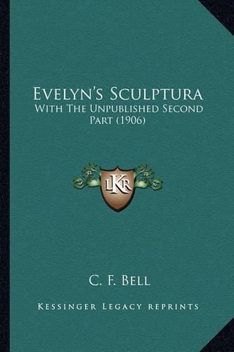 Evelyn's Sculptura: With the Unpublished Second Part (1906)