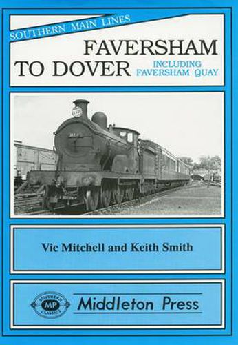 Faversham to Dover: Including Faversham Quay