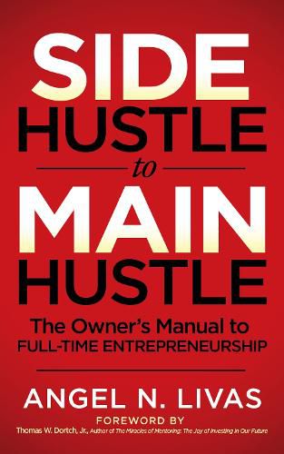 Cover image for Side Hustle to Main Hustle: The Owner's Manual to Full-Time Entrepreneurship