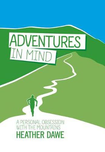 Cover image for Adventures in Mind: A personal obsession with the mountains