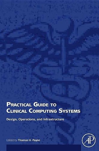 Cover image for Practical Guide to Clinical Computing Systems: Design, Operations, and Infrastructure