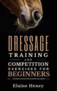 Cover image for Dressage training and competition exercises for beginners - Flatwork & collection schooling for horses