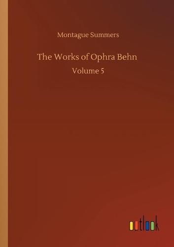 Cover image for The Works of Ophra Behn: Volume 5