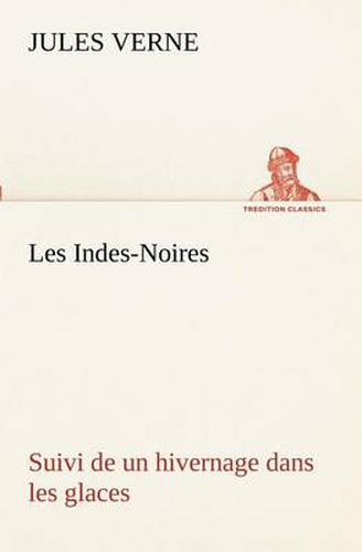 Cover image for Les Indes-Noires: suivi de un hivernage dans les glaces