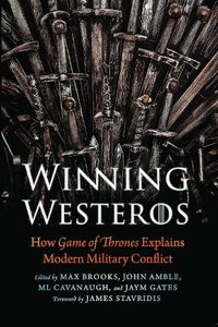 Cover image for Winning Westeros: How Game of Thrones Explains Modern Military Conflict