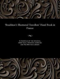 Cover image for 'bradshaw's Illustrated Travellers' Hand Book in France